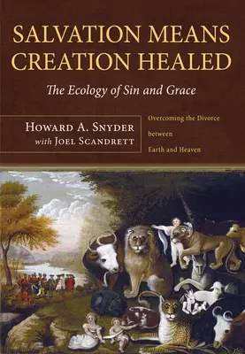Salvation Means Creation Healed (Salvarea înseamnă vindecarea creației) - Salvation Means Creation Healed