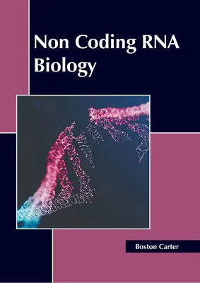 Biologia ARN-ului necodificator - Non Coding RNA Biology