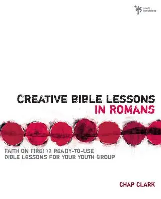 Lecții biblice creative în Romani: Credință în foc! - Creative Bible Lessons in Romans: Faith in Fire!