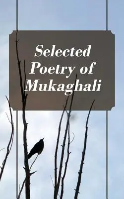 Selecție de poezii de Mukaghali - Selected Poetry of Mukaghali