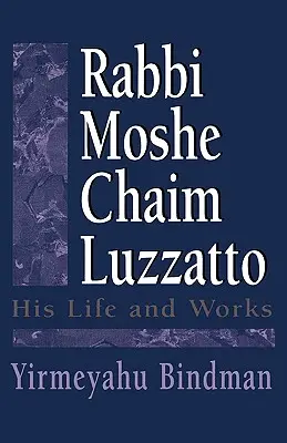 Rabinul Moshe Chaim Luzzatto: viața și opera sa - Rabbi Moshe Chaim Luzzatto: His Life and Works