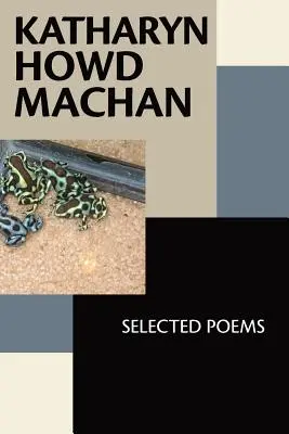 Katharyn Howd Machan: Poezii alese - Katharyn Howd Machan: Selected Poems