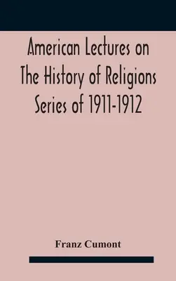 American Lectures On The History of Religions Series of 1911-1912 Astrologie și religie la greci și romani - American Lectures On The History of Religions Series of 1911-1912 Astrology and religion among the Greeks and Romans