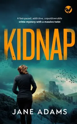 KIDNAP un roman polițist cu un ritm rapid, captivant și imposibil de uitat, cu o mare răsturnare de situație - KIDNAP a fast-paced, addictive, unputdownable crime mystery with a massive twist