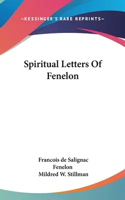 Scrisori spirituale ale lui Fenelon - Spiritual Letters Of Fenelon