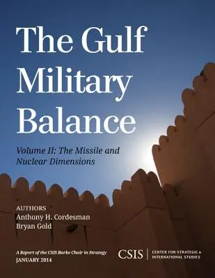 Echilibrul militar din Golf: Dimensiunile rachetelor și nucleare - The Gulf Military Balance: The Missile and Nuclear Dimensions