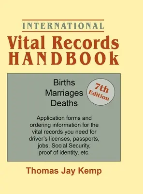 Manual internațional de evidență a persoanelor. Ediția a 7-a: Births, Marriages, Deaths: Formulare de cerere și informații de comandă pentru înregistrările vitale de care aveți nevoie - International Vital Records Handbook. 7th Edition: Births, Marriages, Deaths: Application Forms and Ordering Information for the Vital Records You Nee