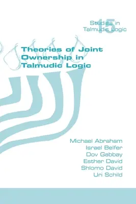 Teorii ale coproprietății în logica talmudică - Theories of Joint Ownership in Talmudic Logic