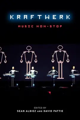Kraftwerk: Muzică Non-Stop - Kraftwerk: Music Non-Stop