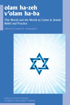 Olam He-Zeh V'Olam Ha-Ba: Lumea aceasta și lumea viitoare în credința și practica evreiască - Olam He-Zeh V'Olam Ha-Ba: This World and the World to Come in Jewish Belief and Practice