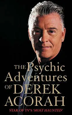 Aventurile psihice ale lui Derek Acorah: Star al emisiunii Tv's Most Haunted - The Psychic Adventures of Derek Acorah: Star of Tv's Most Haunted