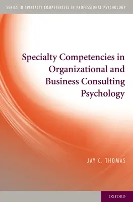 Competențe de specialitate în psihologia organizațională și de consultanță în afaceri - Specialty Competencies in Organizational and Business Consulting Psychology