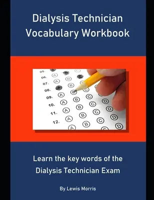 Caiet de vocabular pentru tehnicianul de dializă: Învață cuvintele cheie ale examenului de tehnician în dializă - Dialysis Technician Vocabulary Workbook: Learn the key words of the Dialysis Technician Exam