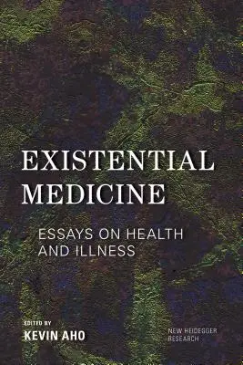 Medicina existențială: Eseuri despre sănătate și boală - Existential Medicine: Essays on Health and Illness