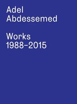 Adel Abdessemed: Opere 1988-2015 - Adel Abdessemed: Works 1988-2015