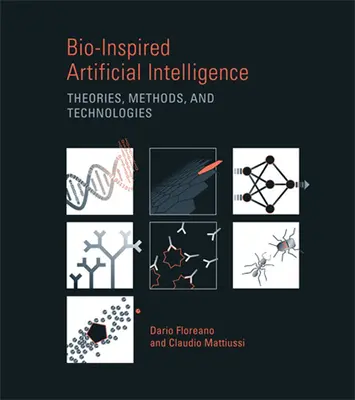 Bio-Inspired Artificial Intelligence: Teorii, metode și tehnologii - Bio-Inspired Artificial Intelligence: Theories, Methods, and Technologies