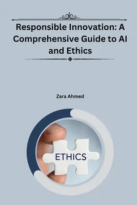 Inovare responsabilă: Un ghid cuprinzător pentru IA și etică - Responsible Innovation: A Comprehensive Guide to AI and Ethics