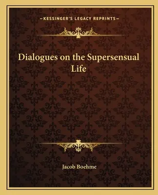 Dialoguri despre viața suprasensuală - Dialogues on the Supersensual Life