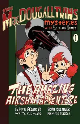 Uimitoarea aventură cu dirijabilul: Gemenii Macdougall cu Sherlock Holmes Cartea #1 - The Amazing Airship Adventure: The Macdougall Twins with Sherlock Holmes Book #1