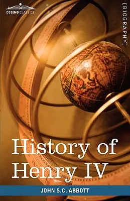 Istoria lui Henric al IV-lea, rege al Franței și al Navarrei: Creatori de istorie - History of Henry IV, King of France and Navarre: Makers of History