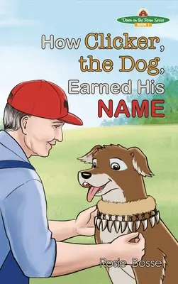 Cum și-a câștigat Clicker, câinele, numele său - How Clicker, the Dog, Earned his Name