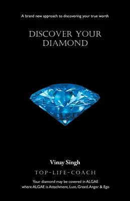 Descoperă-ți diamantul: O abordare complet nouă pentru a-ți descoperi adevărata valoare - Discover Your Diamond: A brand new approach to discovering your true worth