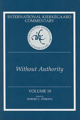 International Kierkegaard Commentary Volumul 18: Fără autoritate - International Kierkegaard Commentary Volume 18: Without Authority