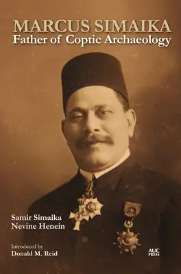 Marcus Simaika: Părintele arheologiei copte - Marcus Simaika: Father of Coptic Archaeology