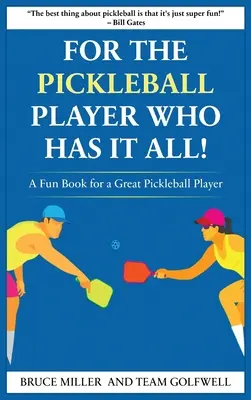 Pentru un jucător de pickleball care are totul: O carte amuzantă pentru un mare jucător de pickleball - For a Pickleball Player Who Has It All: A Fun Book for a Great Pickleball Player