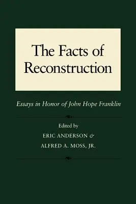 The Facts of Reconstruction: Eseuri în onoarea lui John Hope Franklin - The Facts of Reconstruction: Essays in Honor of John Hope Franklin