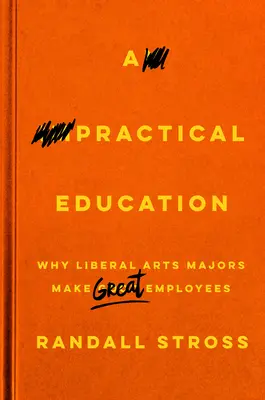 O educație practică: De ce specialiștii în arte liberale sunt buni angajați - A Practical Education: Why Liberal Arts Majors Make Great Employees