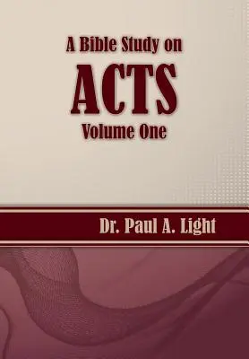 Un studiu biblic asupra Faptelor Apostolilor, volumul unu - A Bible Study on Acts, Volume One