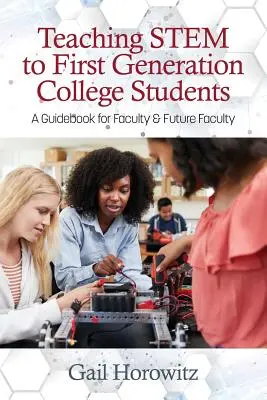 Teaching Stem to First Generation College Students: Un ghid pentru profesori și viitori profesori - Teaching Stem to First Generation College Students: A Guidebook for Faculty & Future Faculty