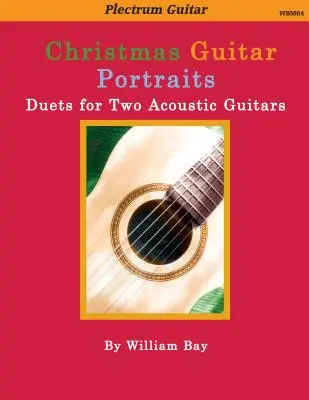 Christmas Guitar Portraits: Duete pentru două chitare acustice - Christmas Guitar Portraits: Duets for Two Acoustic Guitars