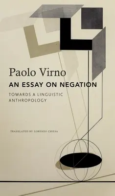 Un eseu asupra negației: Pentru o antropologie lingvistică - An Essay on Negation: For a Linguistic Anthropology