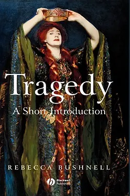 Tragedia: O scurtă introducere - Tragedy: A Short Introduction