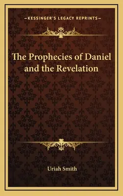 Profețiile lui Daniel și Apocalipsa - The Prophecies of Daniel and the Revelation