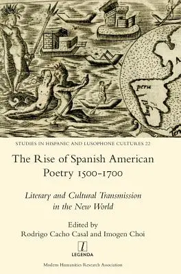 Ascensiunea poeziei hispano-americane 1500-1700: Transmiterea literară și culturală în Lumea Nouă - The Rise of Spanish American Poetry 1500-1700: Literary and Cultural Transmission in the New World