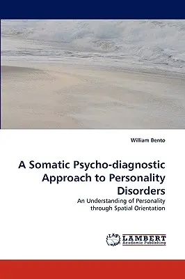 O abordare psihodiagnostică somatică a tulburărilor de personalitate - A Somatic Psycho-Diagnostic Approach to Personality Disorders
