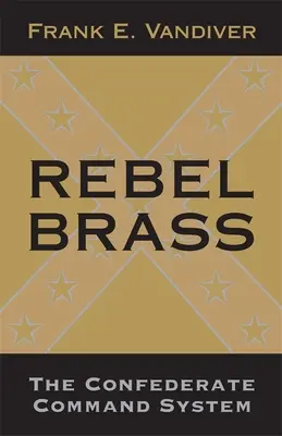 Rebel Brass: Sistemul de comandă confederat - Rebel Brass: The Confederate Command System