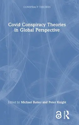 Covid Teorii ale conspirației în perspectivă globală - Covid Conspiracy Theories in Global Perspective