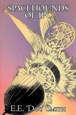 Spacehounds of IPC de E. E. 'Doc' Smith, Științifico-fantastic, Aventură, Operă spațială - Spacehounds of IPC by E. E. 'Doc' Smith, Science Fiction, Adventure, Space Opera