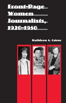 Femei jurnaliste de primă pagină, 1920-1950 - Front-Page Women Journalists, 1920-1950