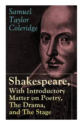 Shakespeare, With Introductory Matter on Poetry, The Drama, and The Stage de S.T. Coleridge: Coleridge's Essays and Lectures on Shakespeare and Other - Shakespeare, With Introductory Matter on Poetry, The Drama, and The Stage by S.T. Coleridge: Coleridge's Essays and Lectures on Shakespeare and Other