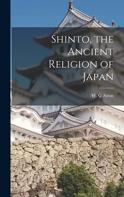 Shinto, religia străveche a Japoniei - Shinto, the Ancient Religion of Japan