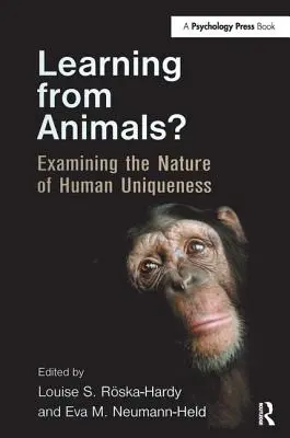 Learning from Animals?: Examinarea naturii unicității umane - Learning from Animals?: Examining the Nature of Human Uniqueness
