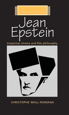 Jean Epstein: Cinema corporal și filosofia filmului - Jean Epstein: Corporeal Cinema and Film Philosophy