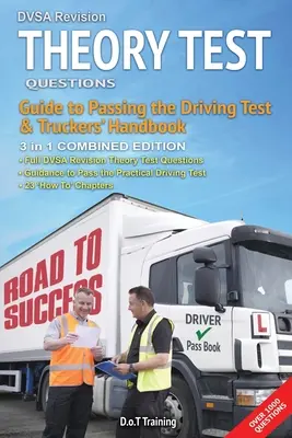 Întrebări pentru examenul teoretic de revizuire DVSA, ghid pentru trecerea examenului de conducere și manualul camionagiilor: ediție combinată - DVSA revision theory test questions, guide to passing the driving test and truckers' handbook: combined edition