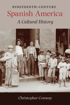 America spaniolă a secolului al XIX-lea: O istorie culturală - Nineteenth-Century Spanish America: A Cultural History