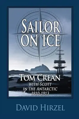 Marinar pe gheață: Tom Crean: cu Scott în Antarctica 1910-1913 - Sailor on Ice: Tom Crean: with Scott in the Antarctic 1910-1913